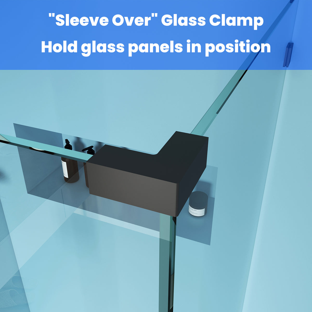 Glass clamp holding glass panels with text 'Sleeve Over Glass Clamp Hold glass panels in position' on a blue background